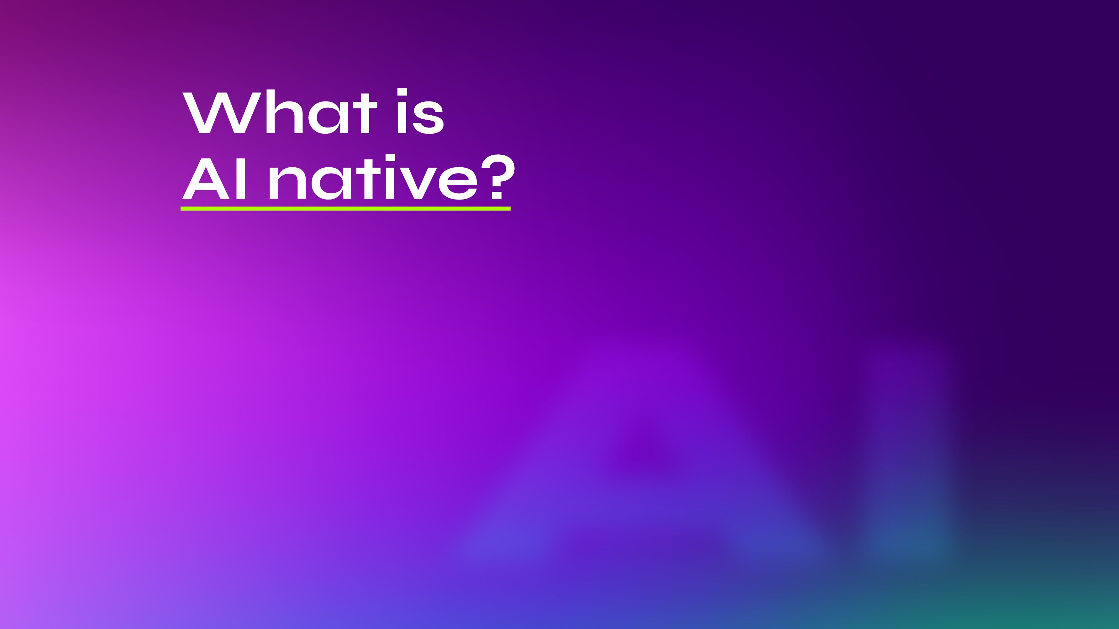 What is AI native?