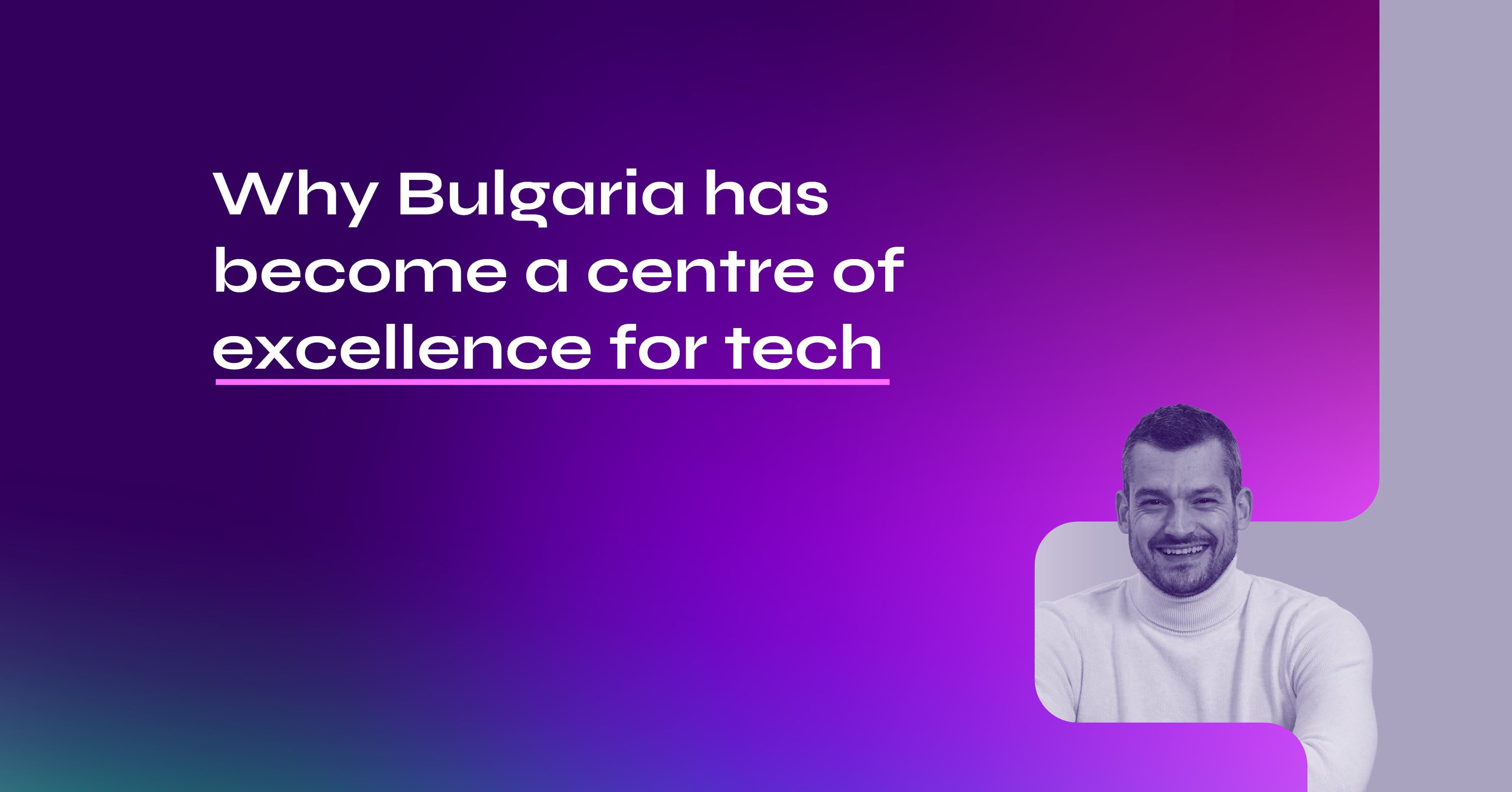 Why Bulgaria has become a centre of excellence for tech